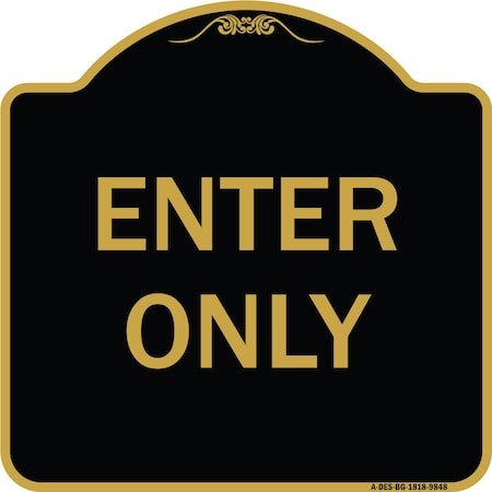 Signmission Designer Series Sign-Enter Only, Black & Gold Heavy-Gauge Aluminum, 18" x 18", BG-1818-9848 A-DES-BG-1818-9848